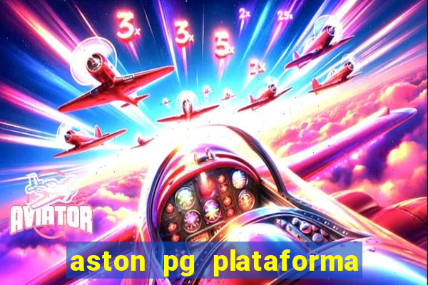 aston pg plataforma de jogos